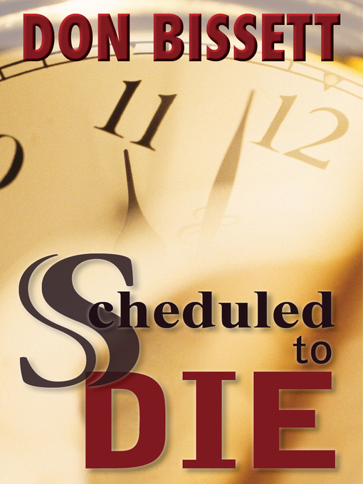 Title details for Scheduled to Die by Don Bissett - Available